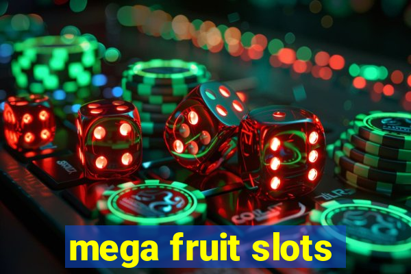 mega fruit slots