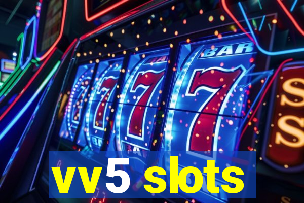 vv5 slots