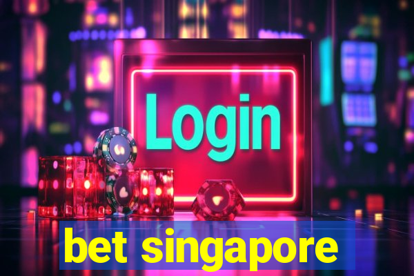 bet singapore