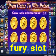 fury slot