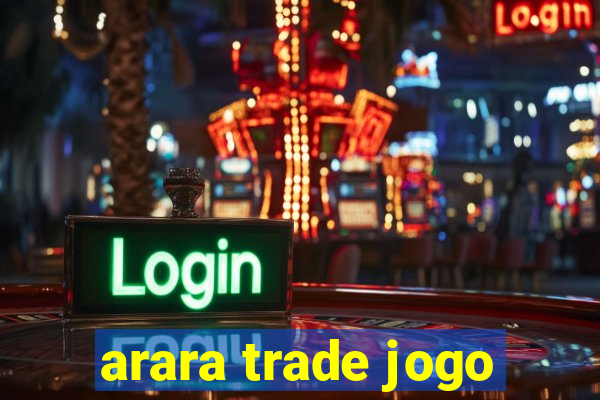 arara trade jogo