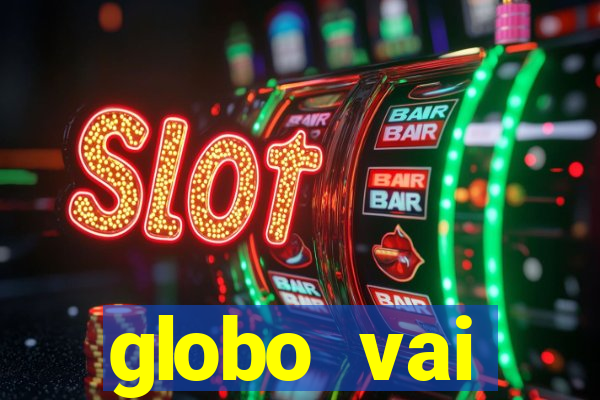 globo vai transmitir jogo hoje