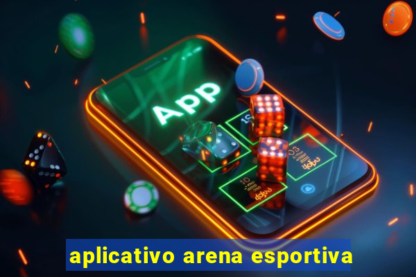 aplicativo arena esportiva