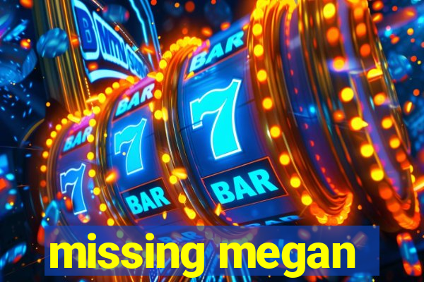 missing megan