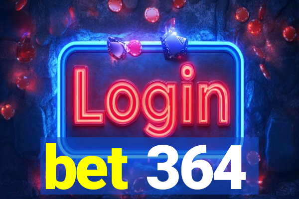 bet 364