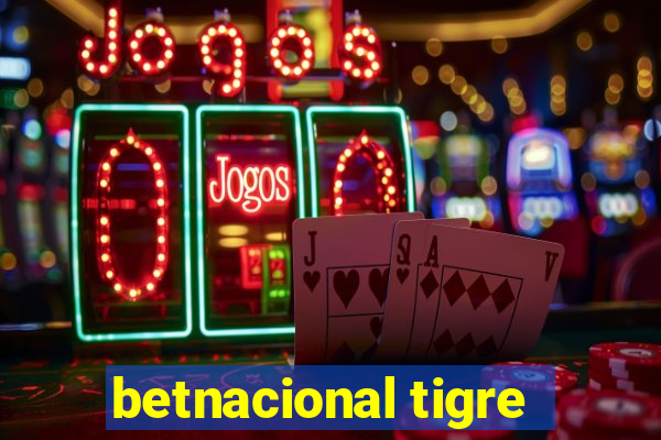 betnacional tigre