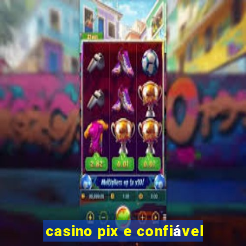 casino pix e confiável