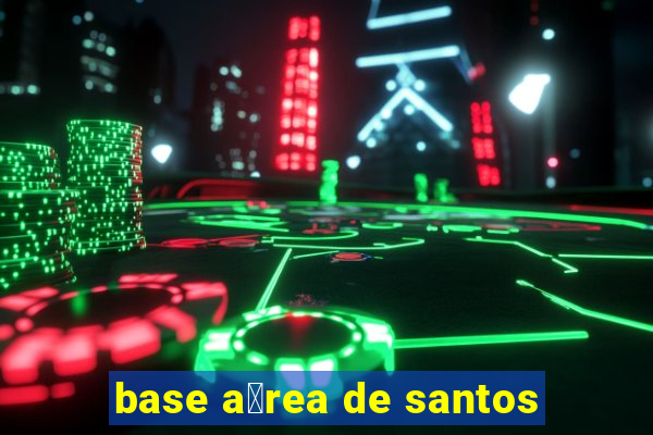 base a茅rea de santos