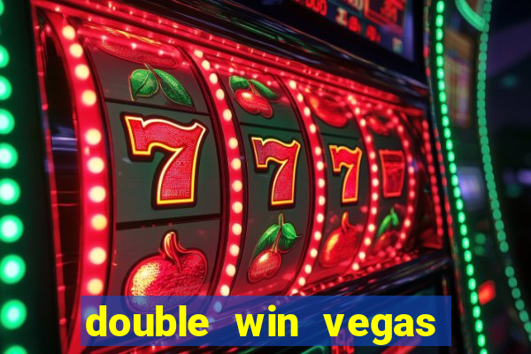 double win vegas casino slots