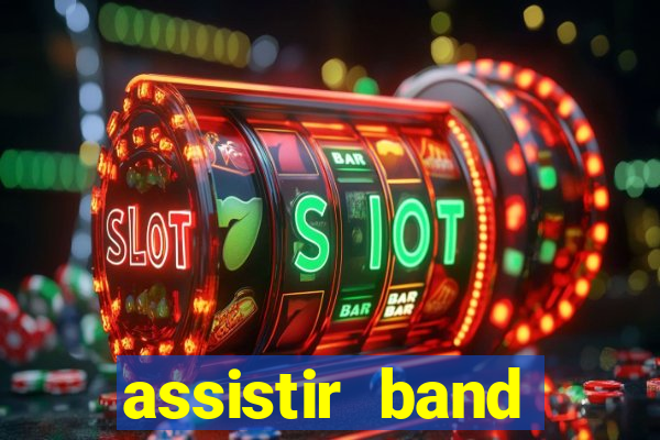 assistir band online ao vivo gratis