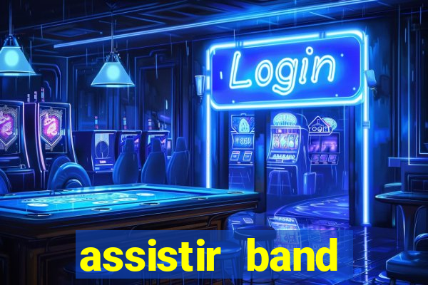 assistir band online ao vivo gratis