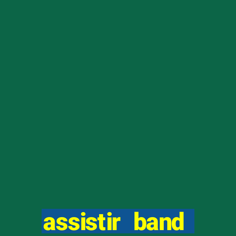 assistir band online ao vivo gratis