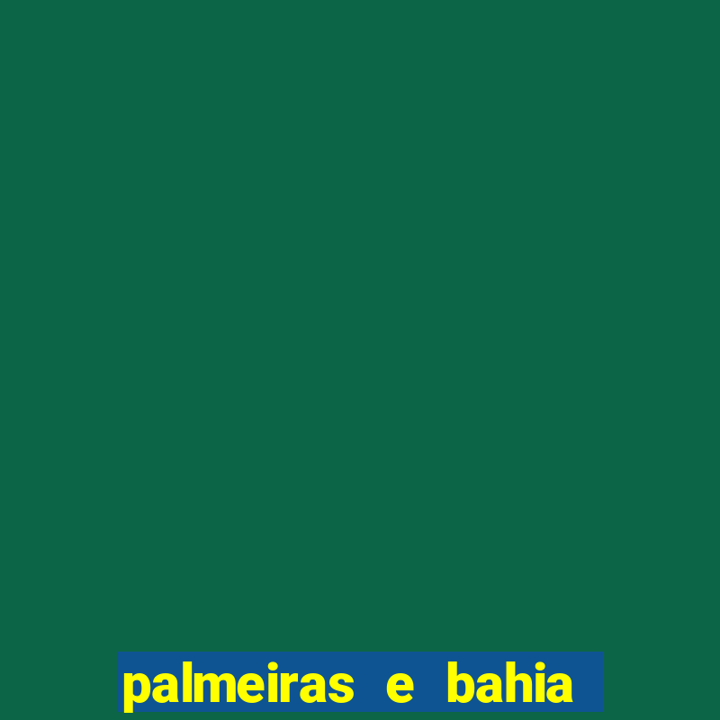 palmeiras e bahia onde assistir