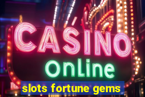 slots fortune gems