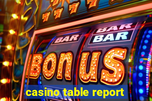 casino table report