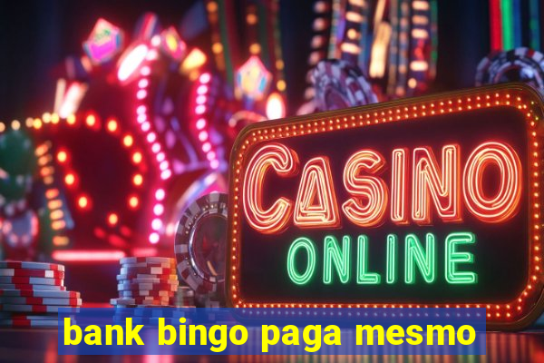 bank bingo paga mesmo