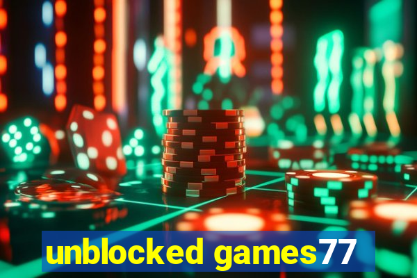 unblocked games77