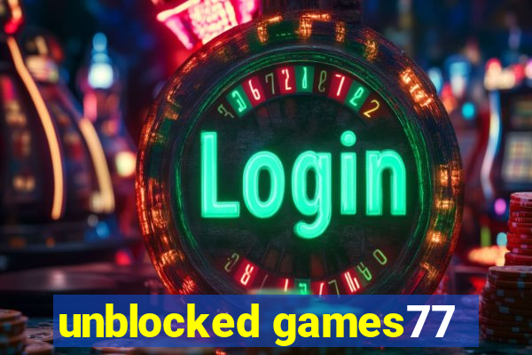 unblocked games77