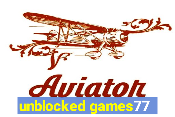 unblocked games77