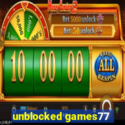 unblocked games77