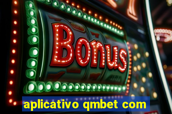 aplicativo qmbet com