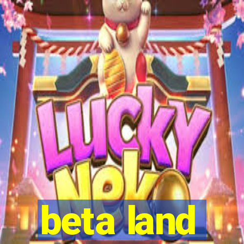 beta land