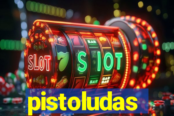 pistoludas