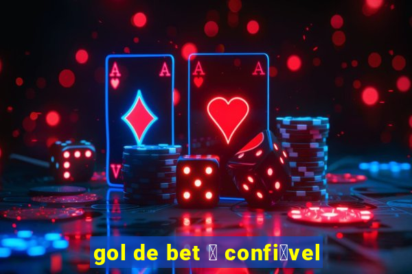 gol de bet 茅 confi谩vel