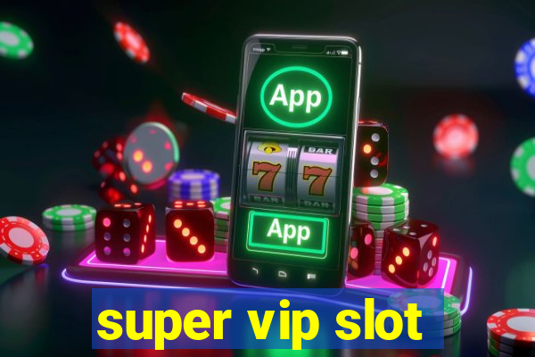 super vip slot