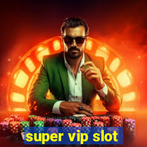 super vip slot