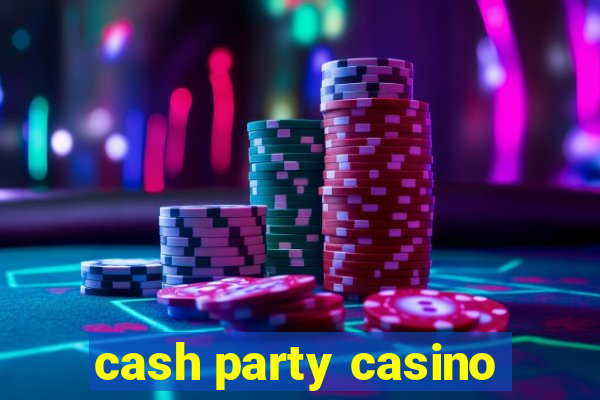 cash party casino