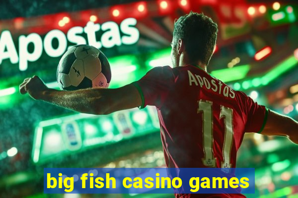 big fish casino games