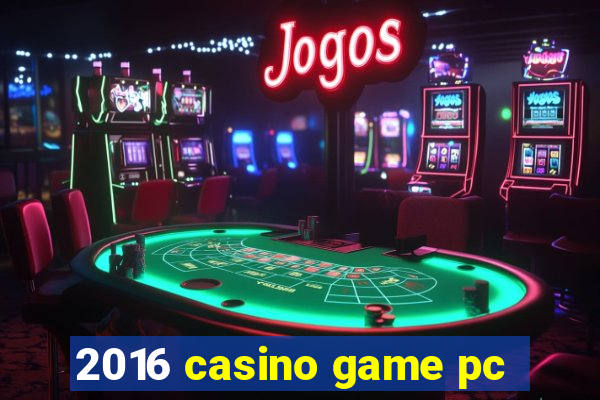 2016 casino game pc