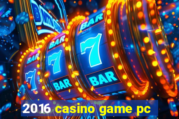 2016 casino game pc