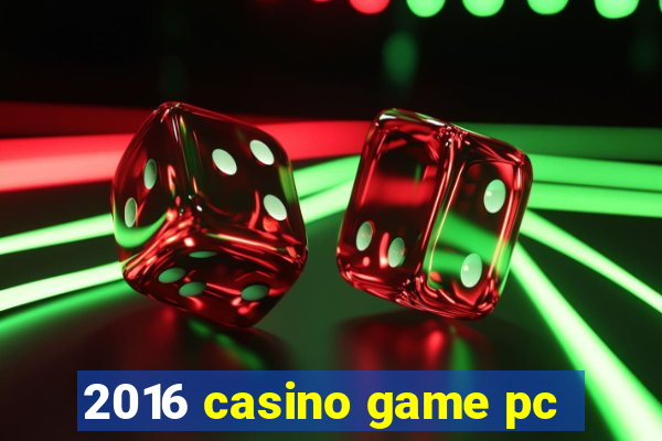 2016 casino game pc