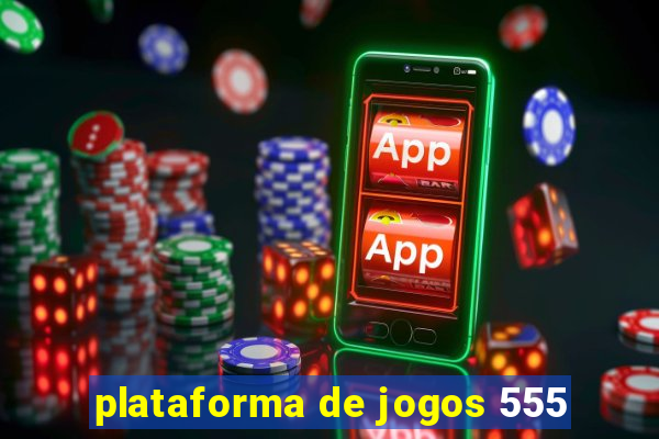 plataforma de jogos 555