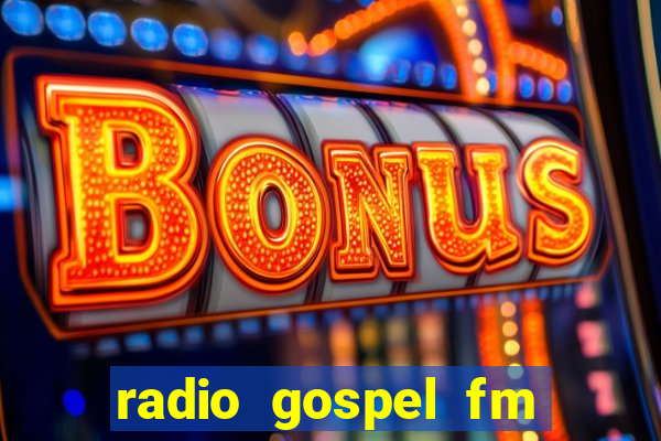 radio gospel fm salvador bahia