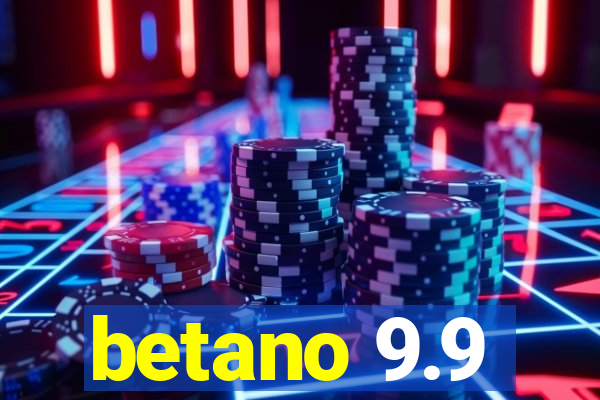 betano 9.9