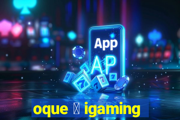 oque 茅 igaming