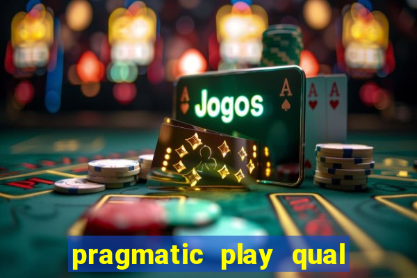 pragmatic play qual jogo paga mais