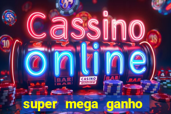 super mega ganho fortune tiger