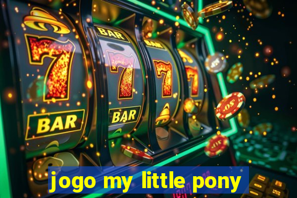 jogo my little pony