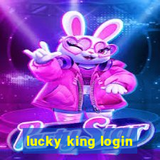 lucky king login