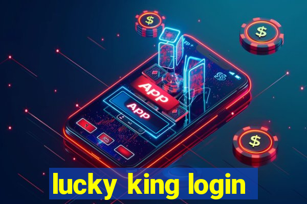 lucky king login