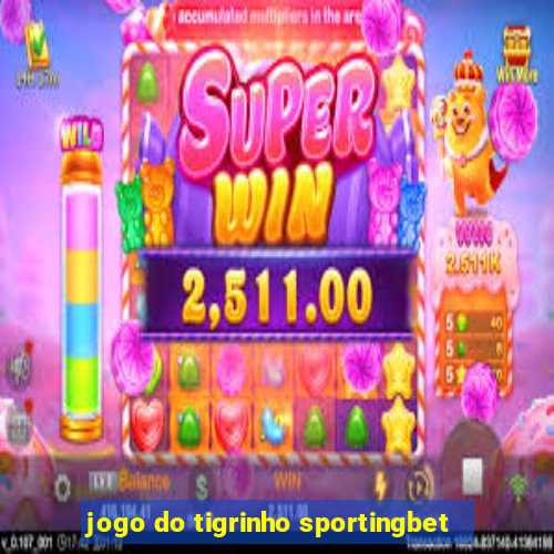 jogo do tigrinho sportingbet