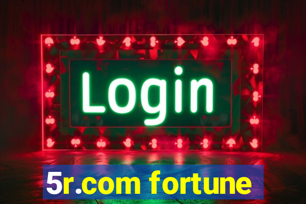 5r.com fortune