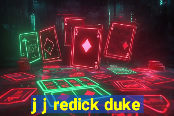 j j redick duke