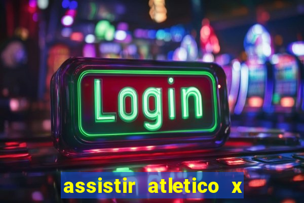 assistir atletico x botafogo ao vivo hd