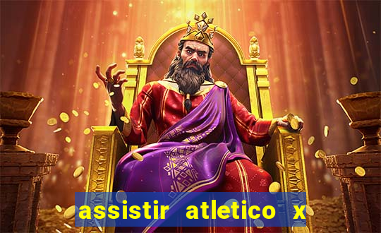 assistir atletico x botafogo ao vivo hd