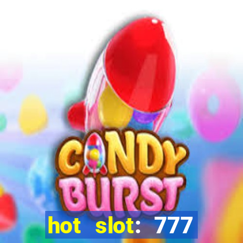 hot slot: 777 crown betano